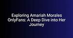 Amariah Morales: a Deep Dive into Her Life and Career