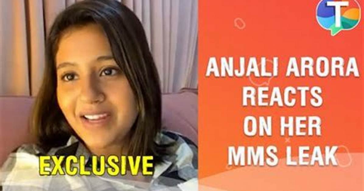 Anjali Arora Mms Viral Video: Shocking Details Revealed You Need to Know