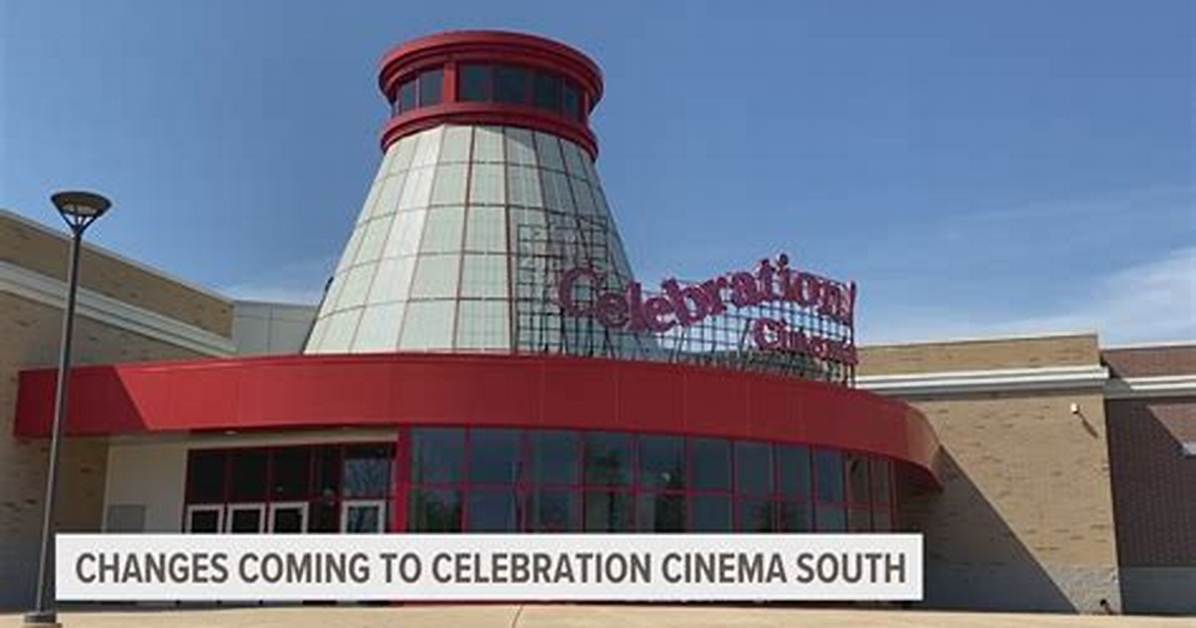 Celebration Cinema South: Your Ultimate Guide to the Best Movie Experience