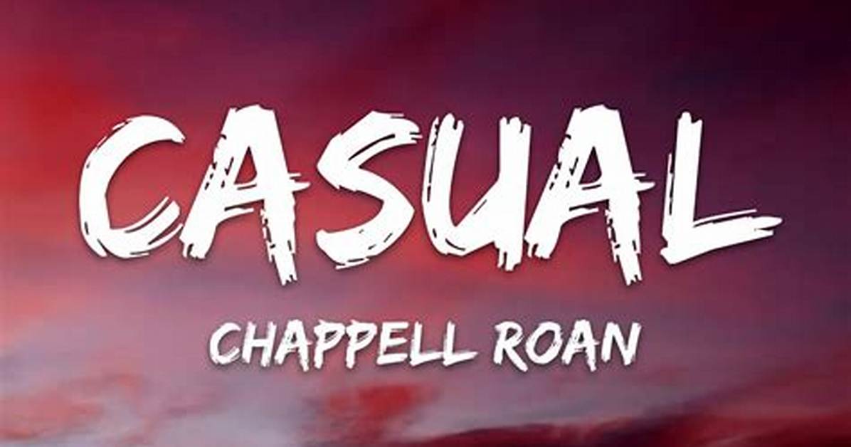 Chappell Roan Casual Lyrics: a Deep Dive into Emotion and Expression