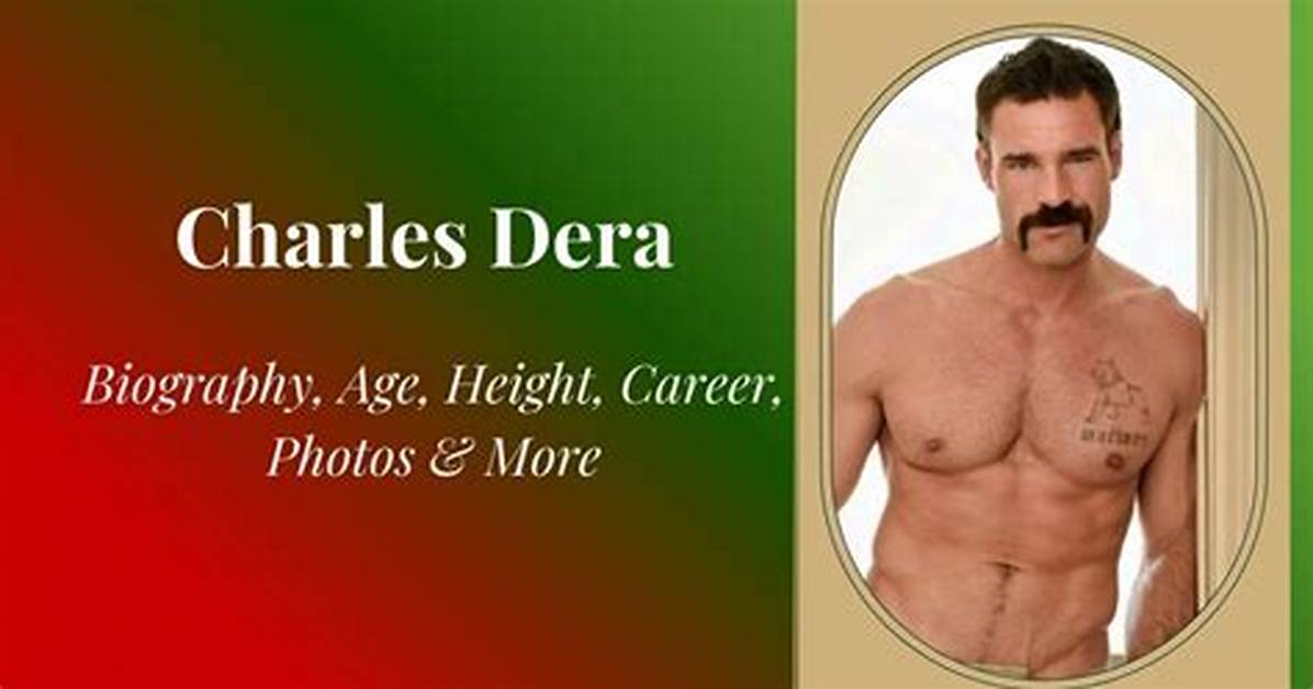 Charles Dera: Unveiling the Life and Career of the Adult Film Star