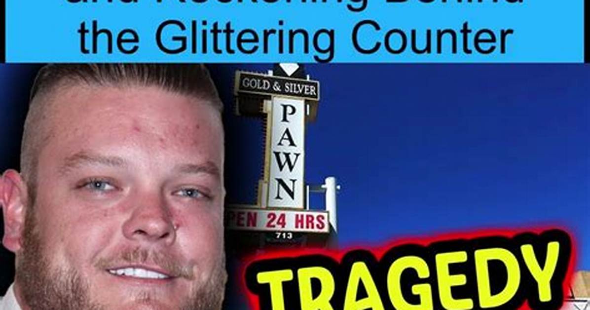 Corey Harrison: the Rise and Journey of a Pawn Star