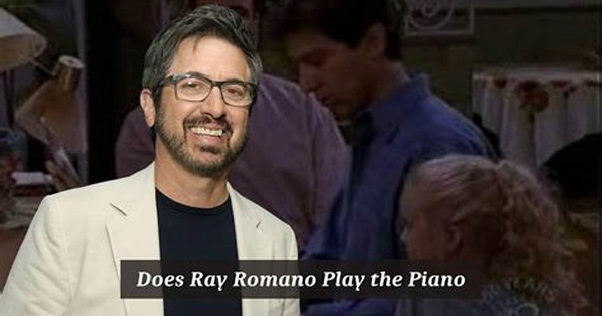 Does Ray Romano Play Piano? Exploring the Musical Talents of the Comedian