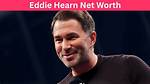 Eddie Hearn Net Worth: a Comprehensive Insight into the Boxing Promoter's Wealth