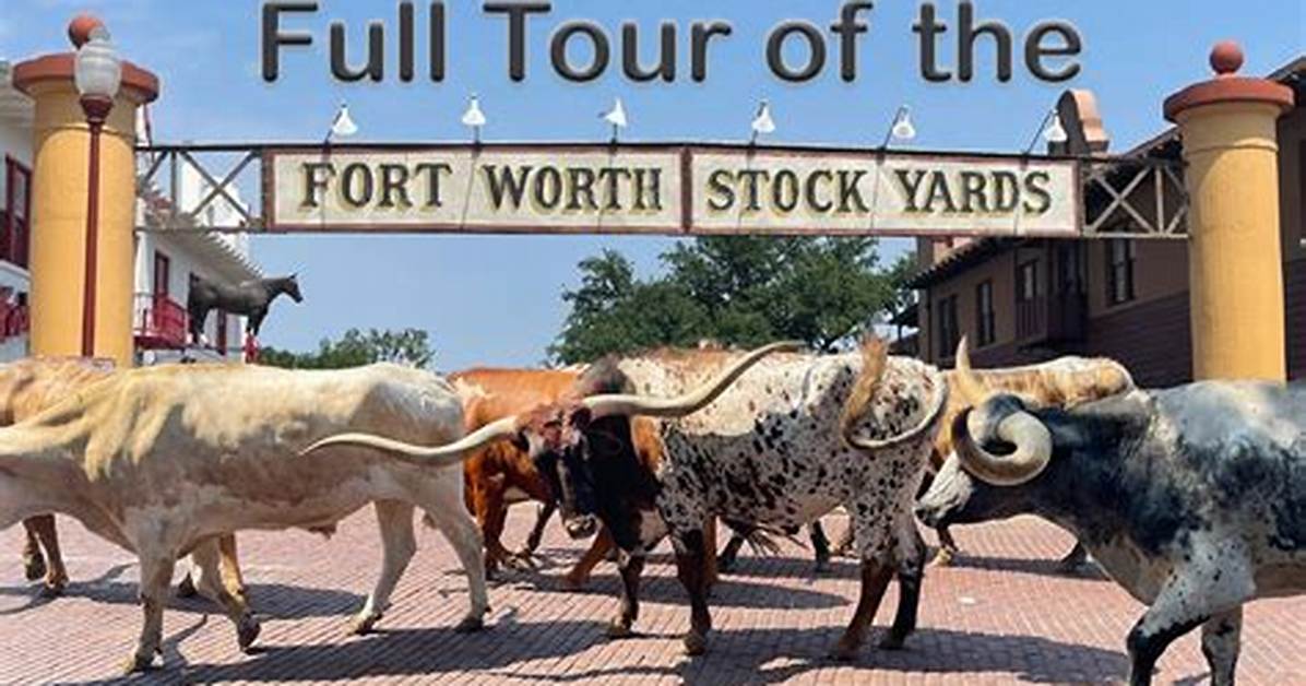 Exploring Fort Worth Stockyards: a Journey Through Texas History and Culture