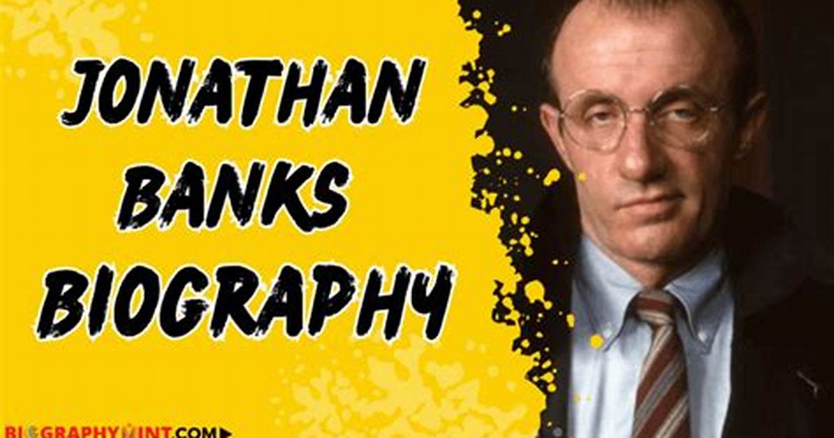 Exploring the Age of Jonathan Banks: a Comprehensive Overview
