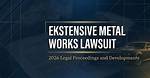 Extensive Metal Works Lawsuit Update: Everything You Need to Know