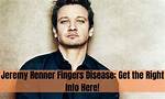 Jeremy Renner's Finger Disease: Understanding His Journey and Resilience