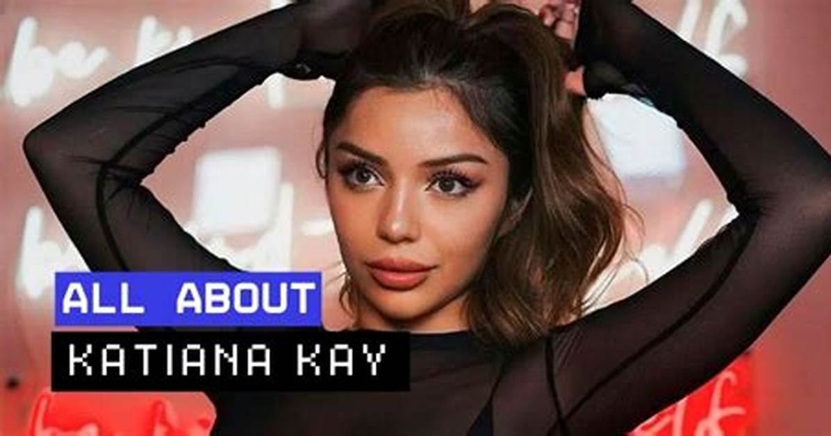 Katiana Tiktok: the Rise of a Social Media Sensation
