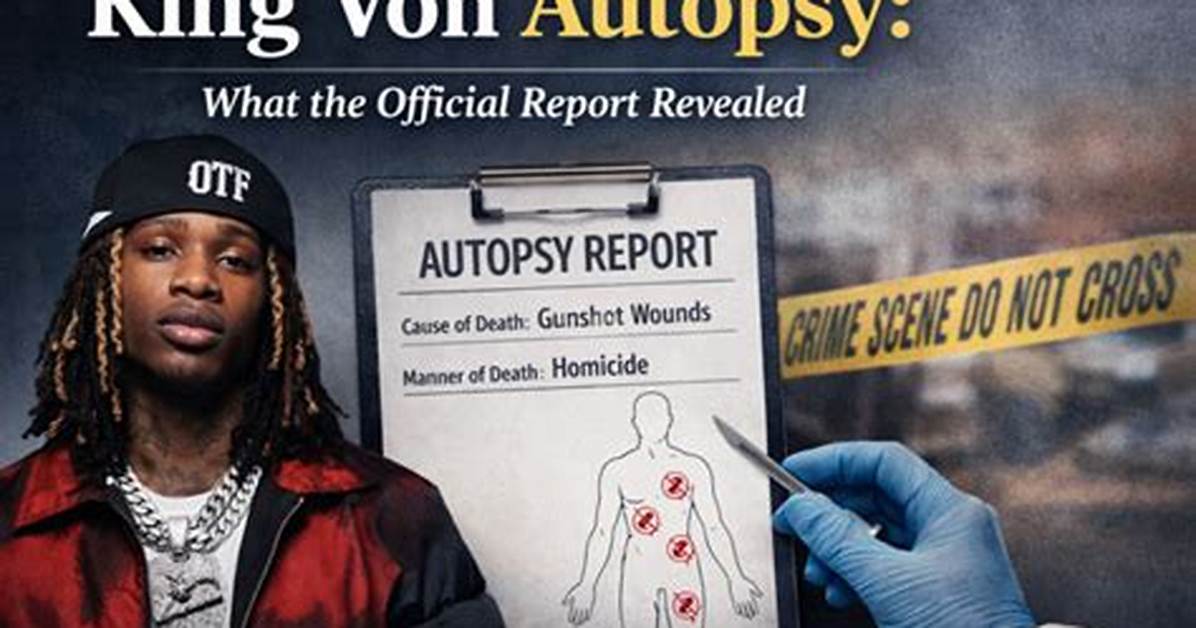 King Von Autopsy Images: Understanding the Impact and Legacy