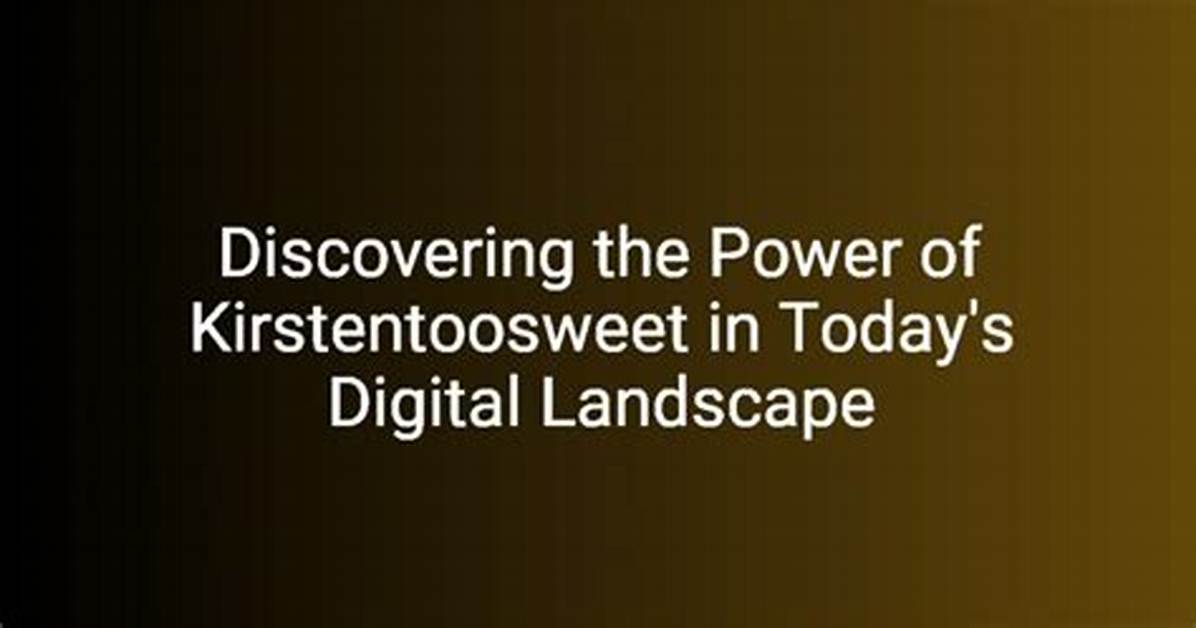 Kirstentoosweet Leak: Unveiling the Truth Behind the Controversy