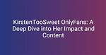 Kristen Sweet Onlyfans: a Deep Dive into Her Journey and Impact
