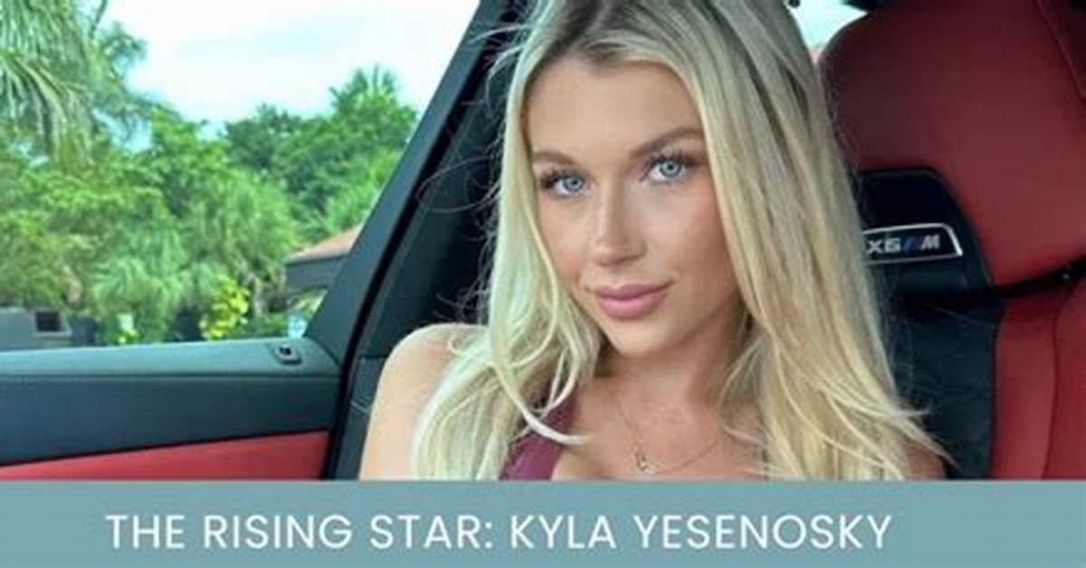 Kyla Yesenosky: the Rising Star of Onlyfans