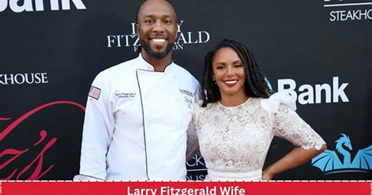 Larry Fitzgerald Wife: a Deep Dive into the Life and Love of an Nfl Legend