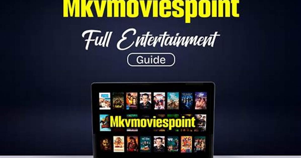 Mkv Movies Point: Your Ultimate Guide to High-Quality Movie Streaming