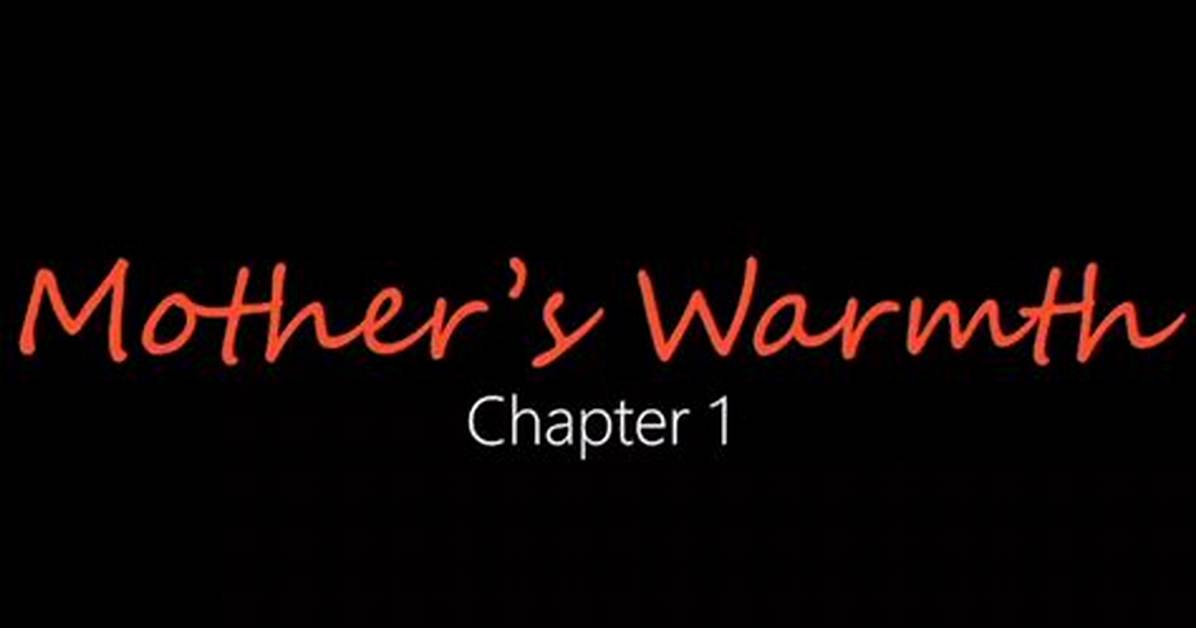 Mother's Warmth Chap 3: a Heartfelt Journey of Love and Connection