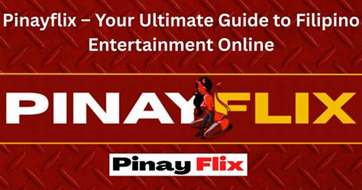 Pinay Flix Tv: the Ultimate Guide to Filipino Entertainment Streaming