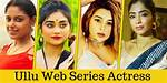 Profiling the Talented Ullu Web Series Actress Name