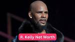 R Kelly Net Worth Today: a Comprehensive Analysis of His Financial Journey