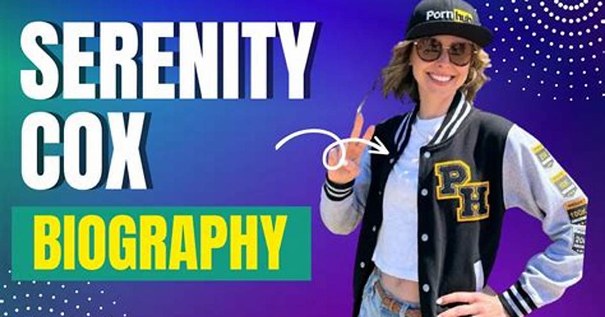 Serenity Cox Wikipedia: the Comprehensive Guide to Her Life, Career, and Achievements