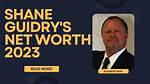 Shane Guidry Net Worth: a Comprehensive Analysis