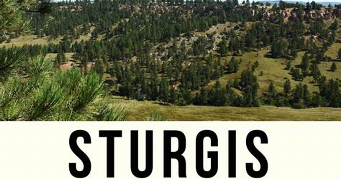 Sturgis, South Dakota: a Comprehensive Guide to the City and Its Attractions