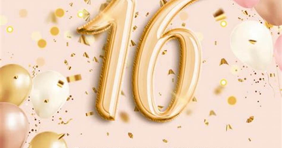 Sweet 16 Birthday Wishes: Celebrate This Special Milestone