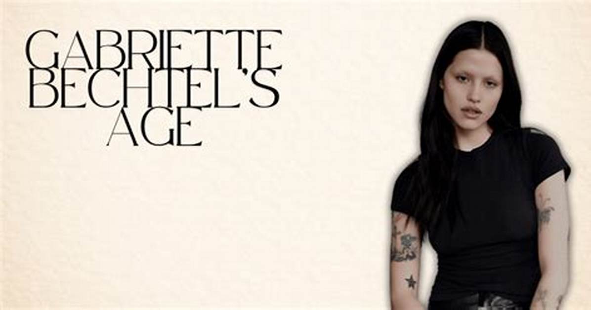 The Remarkable Journey of Gabbriette Bechtel: a Blend of Talent, Beauty, and Inspiration