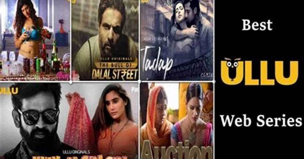 Ullu Web Series Videos: the Ultimate Guide to India's Hottest Streaming Sensation