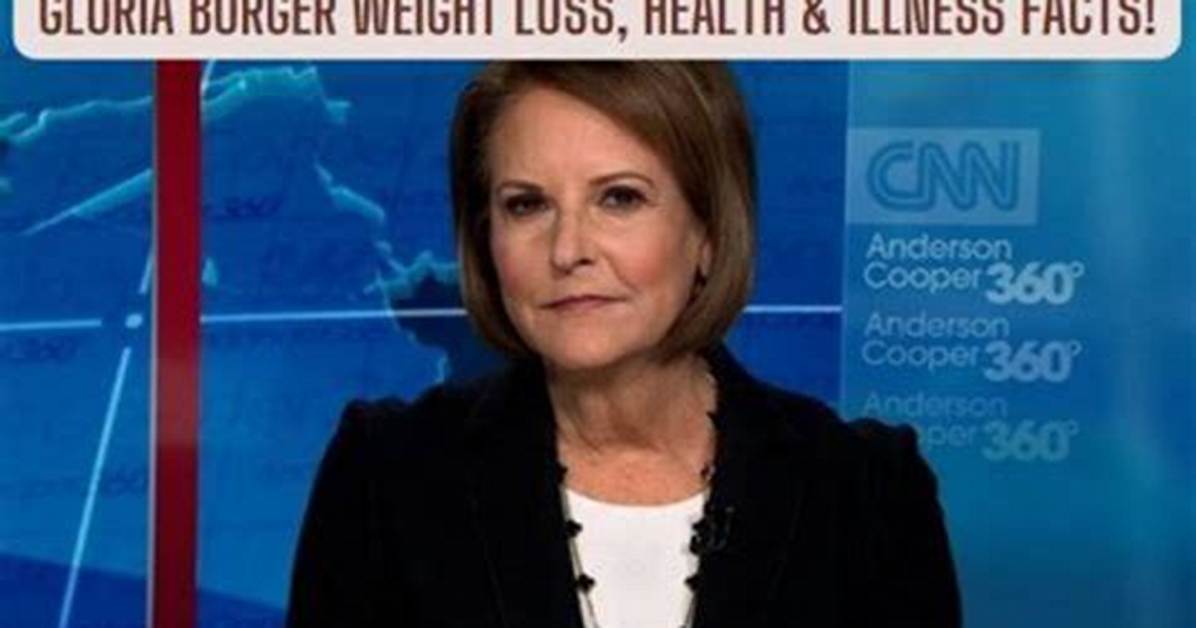 Understanding Gloria Borger's Illness: a Comprehensive Overview