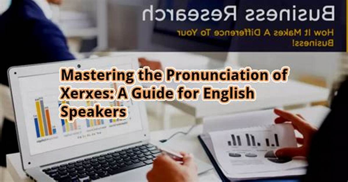 Xerxes Pronunciation: a Comprehensive Guide